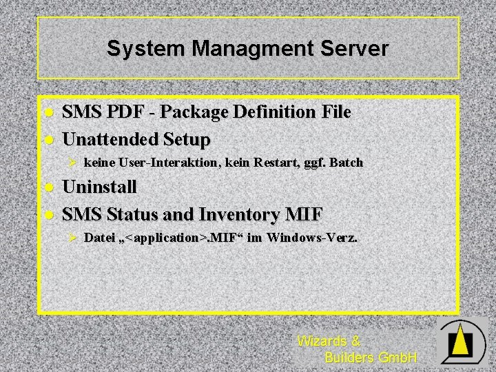 System Managment Server l l SMS PDF - Package Definition File Unattended Setup Ø