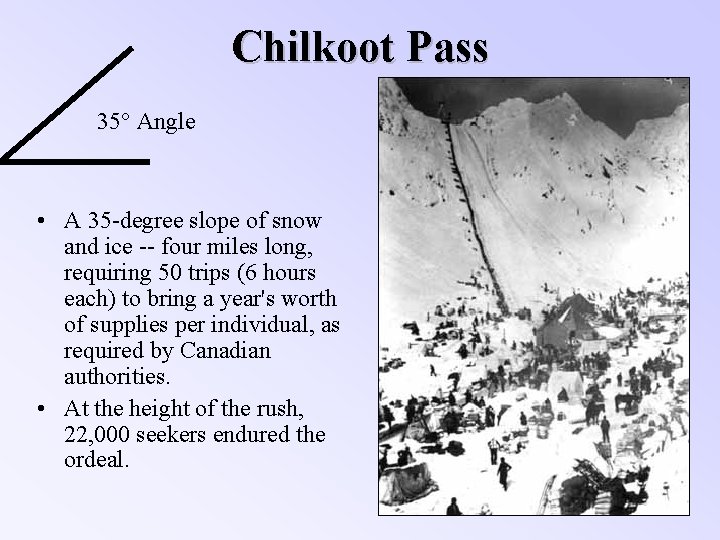 Chilkoot Pass 35° Angle • A 35 -degree slope of snow and ice --