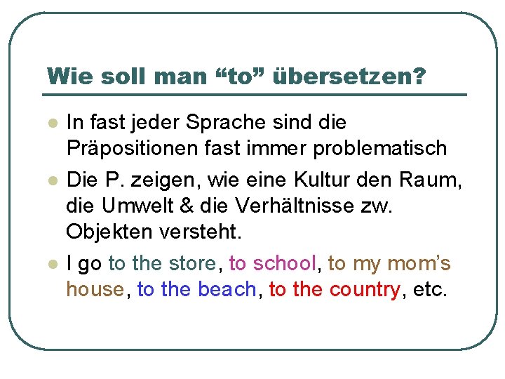 Wie soll man “to” übersetzen? l l l In fast jeder Sprache sind die