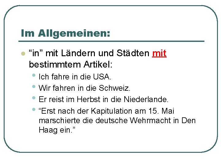 Im Allgemeinen: l “in” mit Ländern und Städten mit bestimmtem Artikel: • Ich fahre