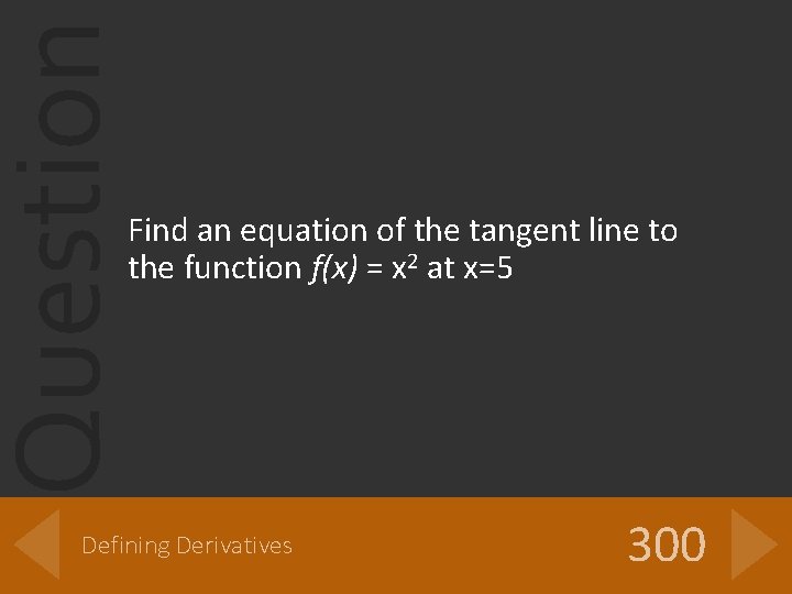 Question Find an equation of the tangent line to the function f(x) = x