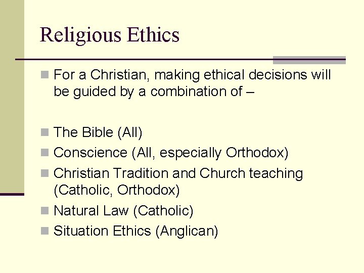 Religious Ethics n For a Christian, making ethical decisions will be guided by a