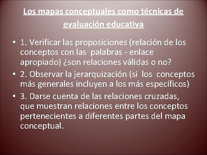 Los mapas conceptuales como técnicas de evaluación educativa • 1. Verificar las proposiciones (relación