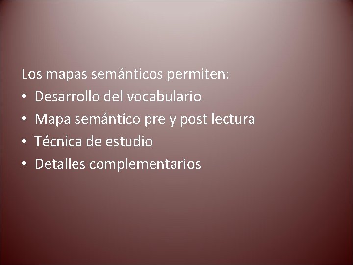 Los mapas semánticos permiten: • Desarrollo del vocabulario • Mapa semántico pre y post