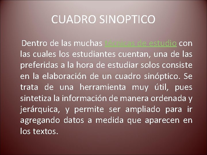 CUADRO SINOPTICO Dentro de las muchas técnicas de estudio con las cuales los estudiantes