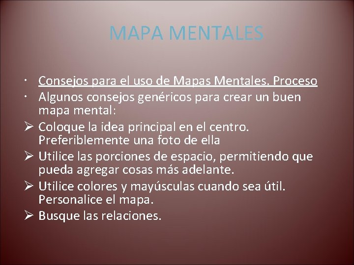 MAPA MENTALES Consejos para el uso de Mapas Mentales. Proceso Algunos consejos genéricos para