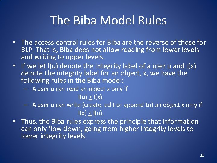 The Biba Model Rules • The access-control rules for Biba are the reverse of