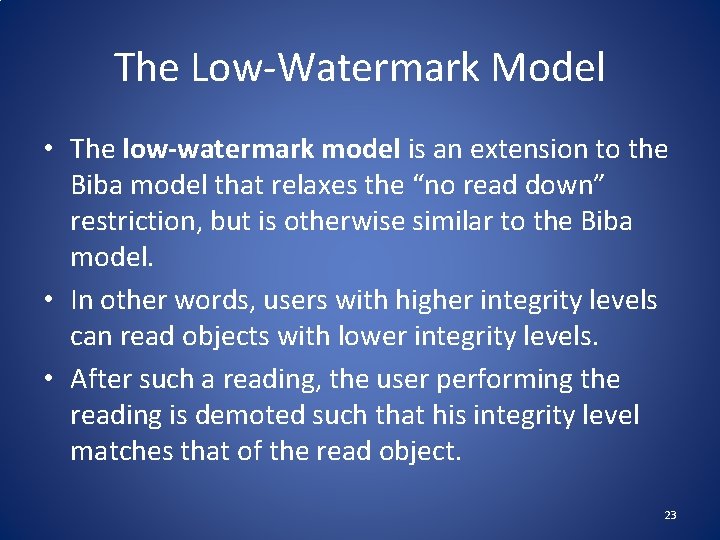 The Low-Watermark Model • The low-watermark model is an extension to the Biba model