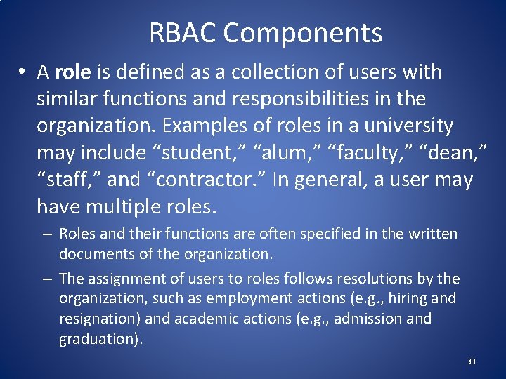 RBAC Components • A role is defined as a collection of users with similar