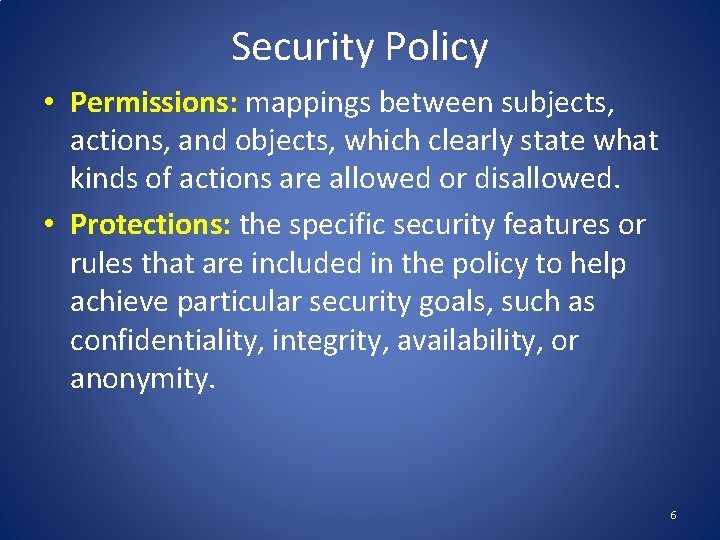 Security Policy • Permissions: mappings between subjects, actions, and objects, which clearly state what