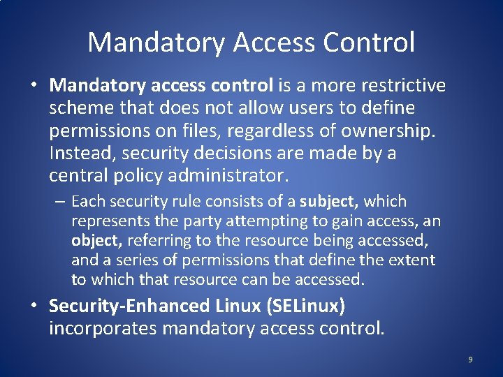 Mandatory Access Control • Mandatory access control is a more restrictive scheme that does