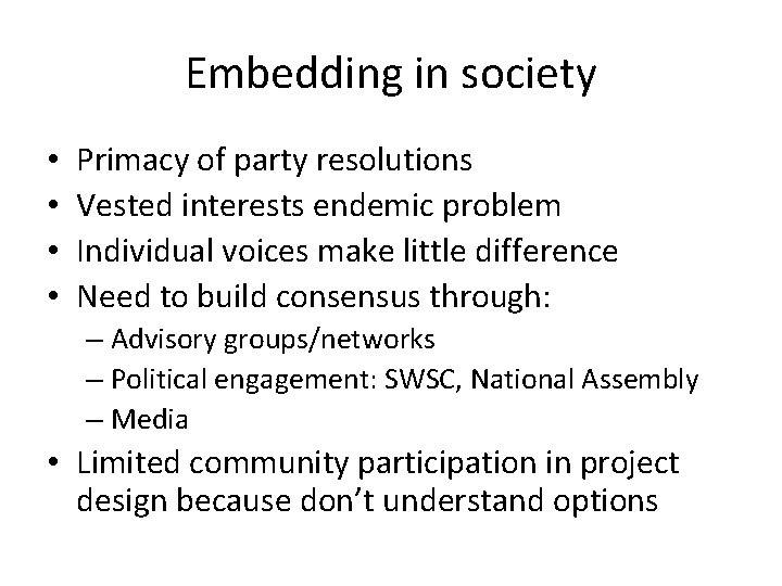 Embedding in society • • Primacy of party resolutions Vested interests endemic problem Individual