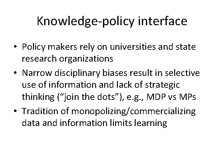Knowledge-policy interface • Policy makers rely on universities and state research organizations • Narrow