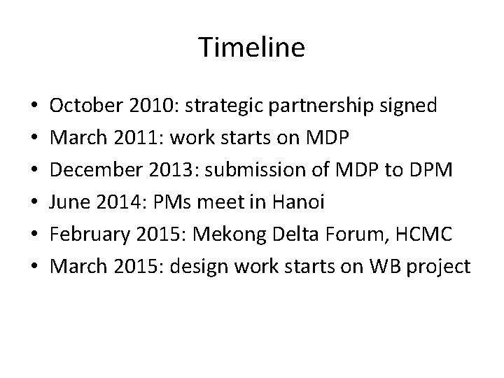 Timeline • • • October 2010: strategic partnership signed March 2011: work starts on