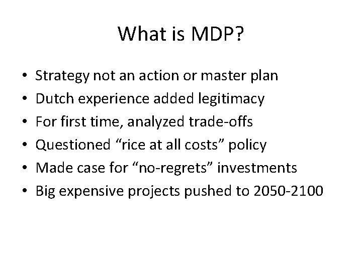 What is MDP? • • • Strategy not an action or master plan Dutch