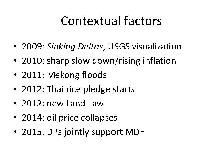 Contextual factors • • 2009: Sinking Deltas, USGS visualization 2010: sharp slow down/rising inflation