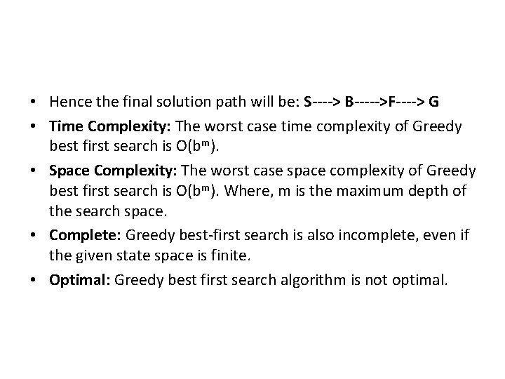  • Hence the final solution path will be: S----> B----->F----> G • Time