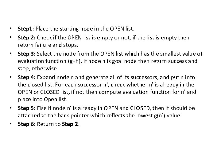  • Step 1: Place the starting node in the OPEN list. • Step