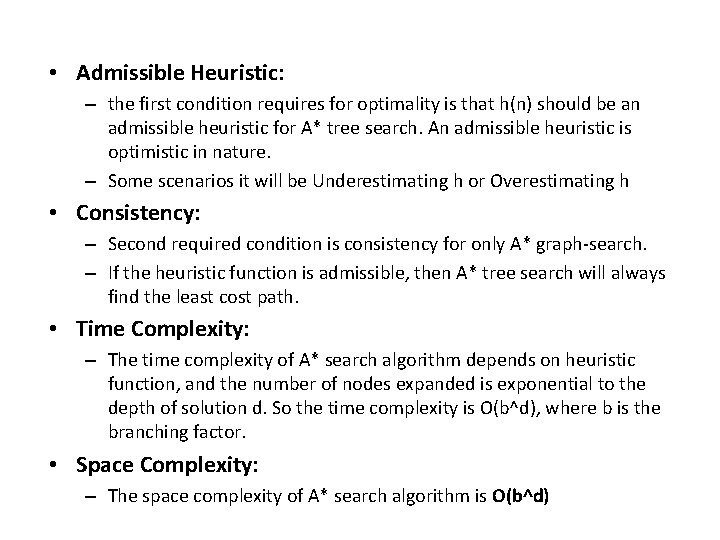  • Admissible Heuristic: – the first condition requires for optimality is that h(n)