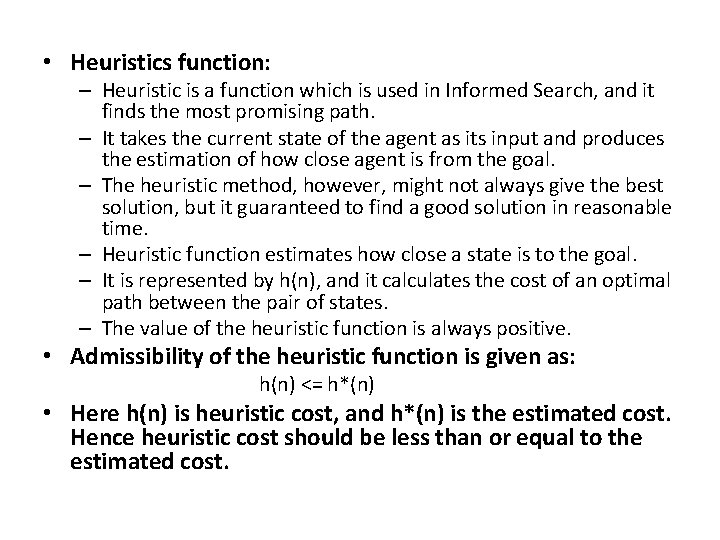  • Heuristics function: – Heuristic is a function which is used in Informed