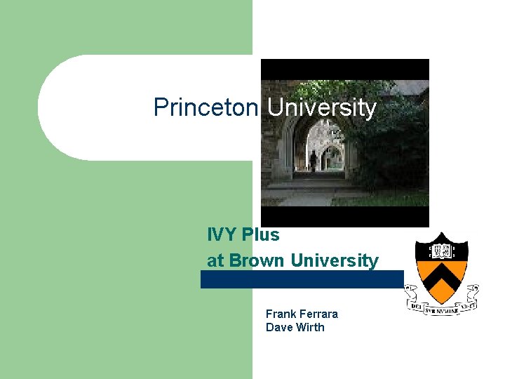 Princeton University IVY Plus at Brown University Frank Ferrara Dave Wirth 