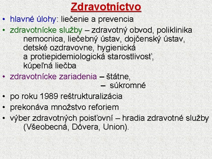 Zdravotníctvo • hlavné úlohy: liečenie a prevencia • zdravotnícke služby – zdravotný obvod, poliklinika