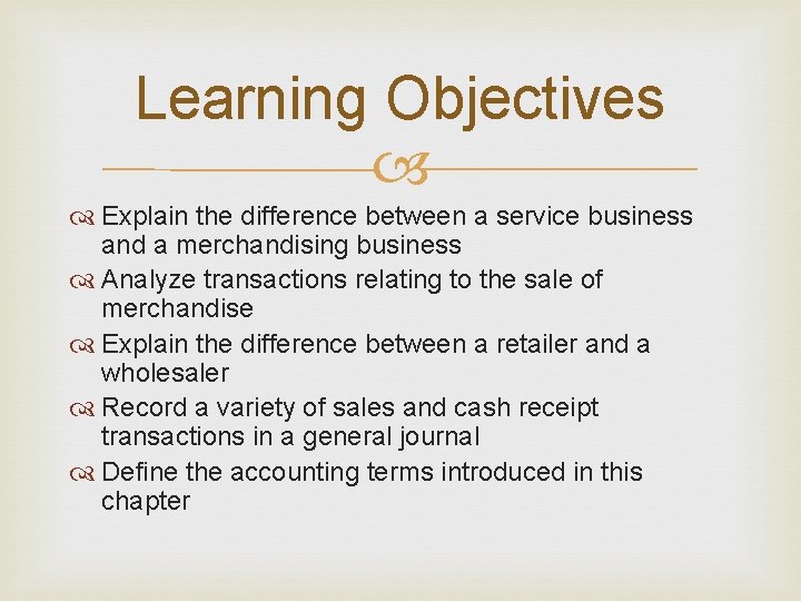 Learning Objectives Explain the difference between a service business and a merchandising business Analyze
