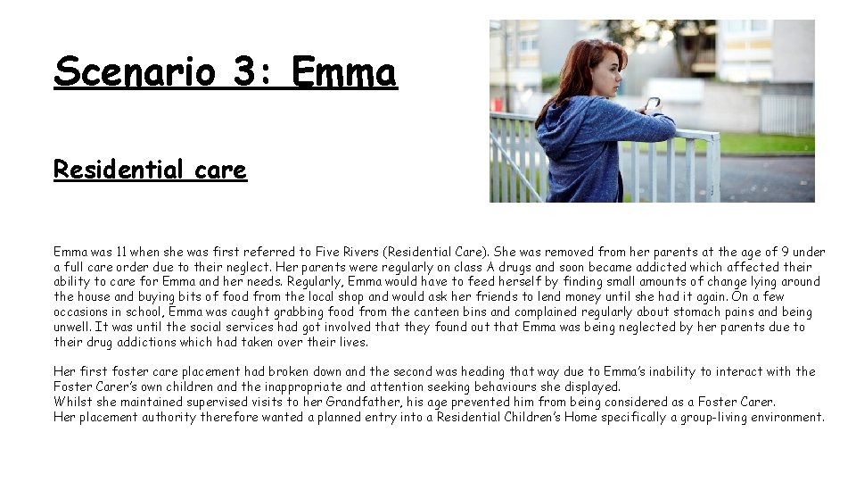 Scenario 3: Emma Residential care Emma was 11 when she was first referred to