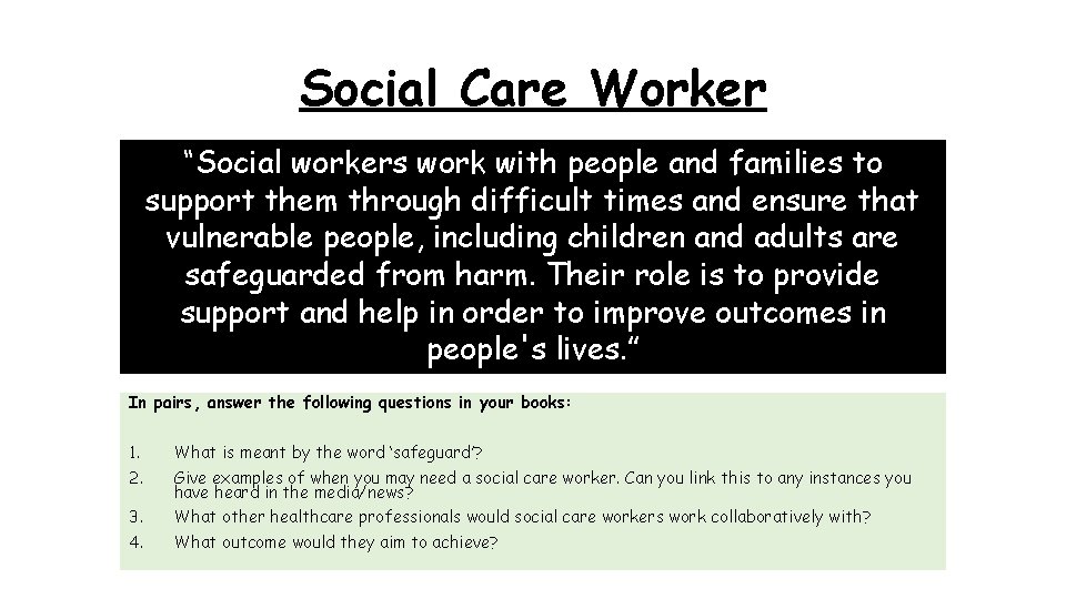 Social Care Worker “Social workers work with people and families to support them through