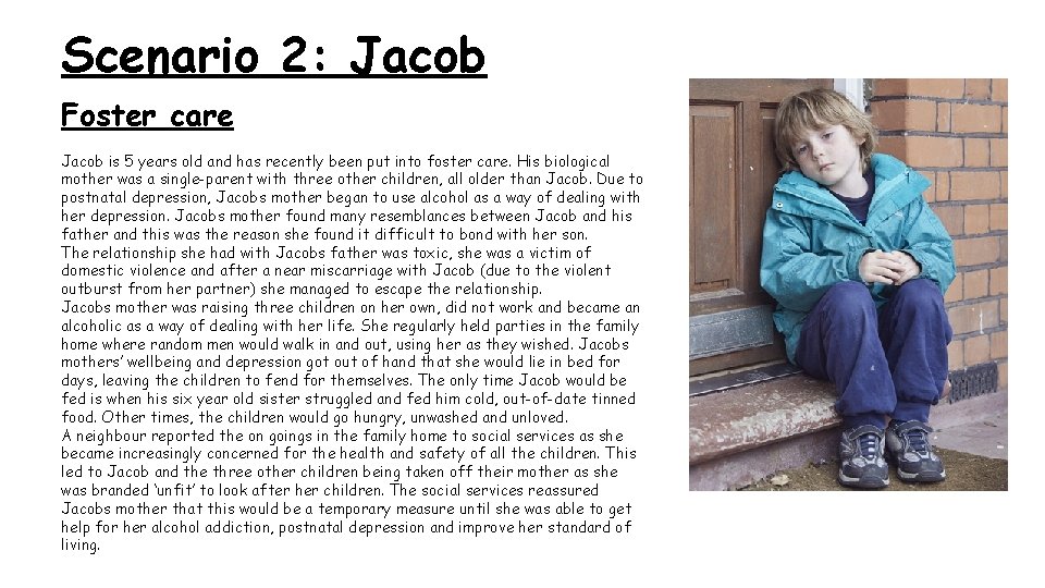 Scenario 2: Jacob Foster care Jacob is 5 years old and has recently been