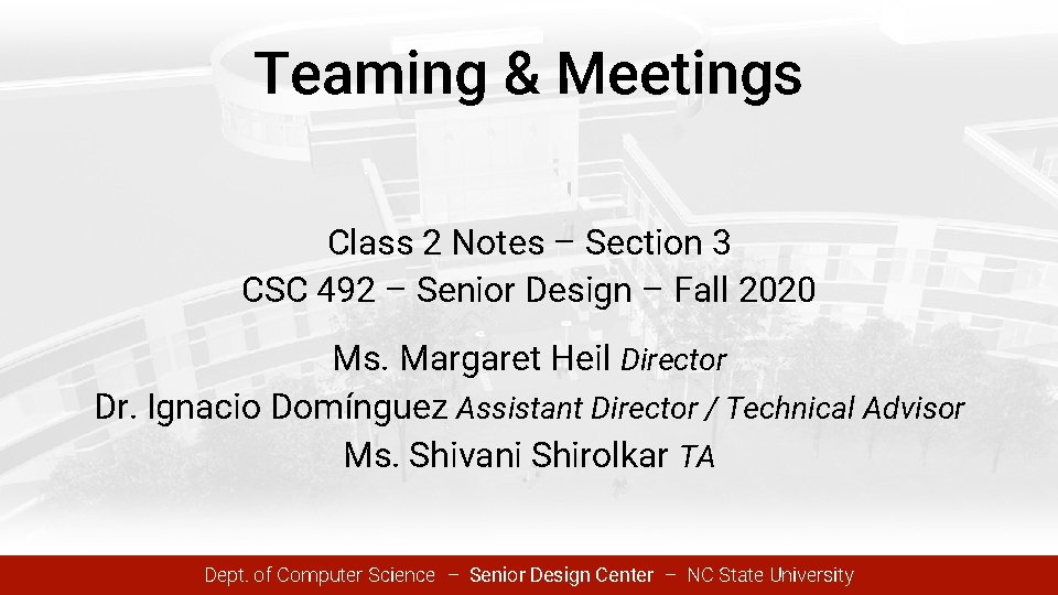 Teaming & Meetings Class 2 Notes – Section 3 CSC 492 – Senior Design