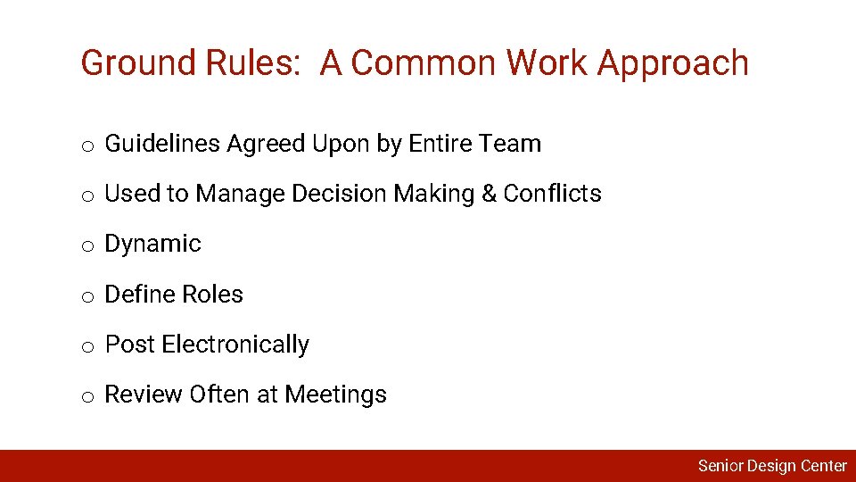 Ground Rules: A Common Work Approach o Guidelines Agreed Upon by Entire Team o