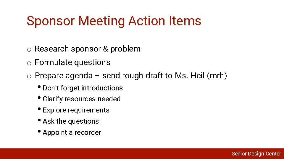 Sponsor Meeting Action Items o Research sponsor & problem o Formulate questions o Prepare