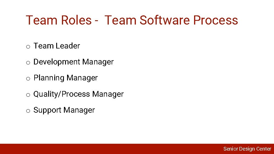 Team Roles - Team Software Process o Team Leader o Development Manager o Planning