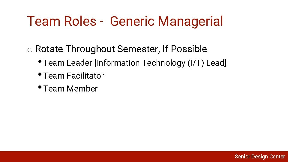 Team Roles - Generic Managerial o Rotate Throughout Semester, If Possible • Team Leader