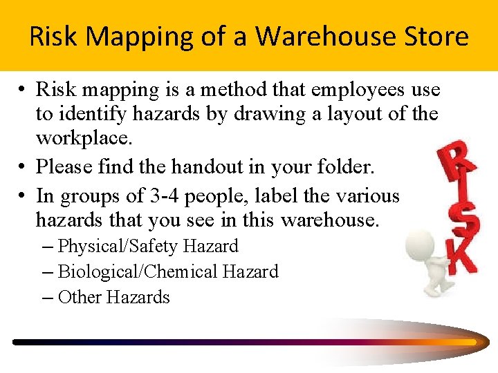 Risk Mapping of a Warehouse Store • Risk mapping is a method that employees