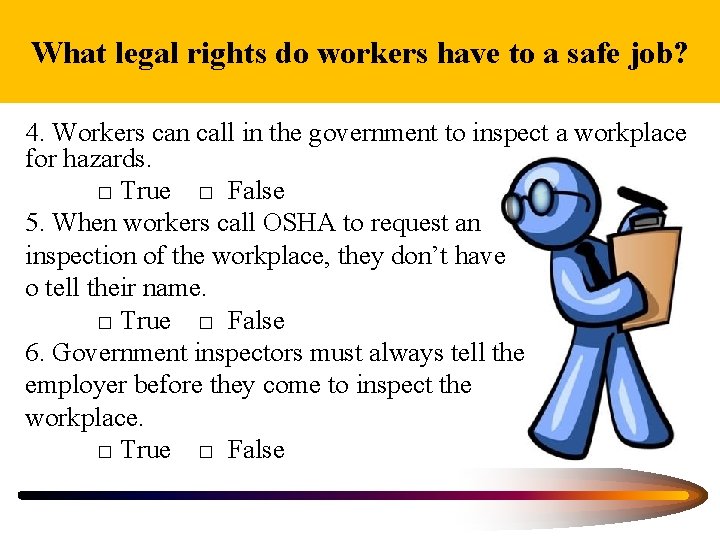 What legal rights do workers have to a safe job? 4. Workers can call