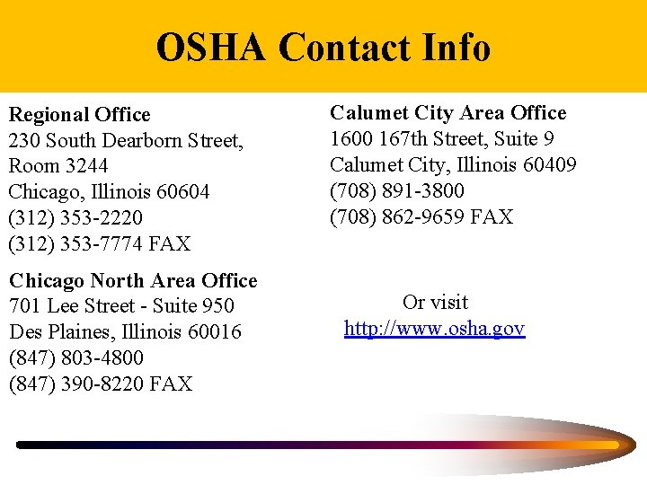 OSHA Contact Info Regional Office 230 South Dearborn Street, Room 3244 Chicago, Illinois 60604