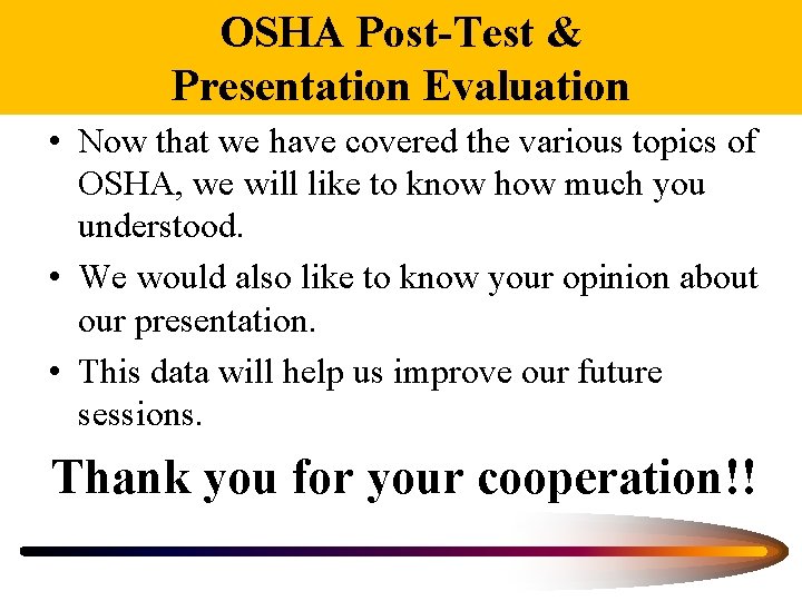 OSHA Post-Test & Presentation Evaluation • Now that we have covered the various topics