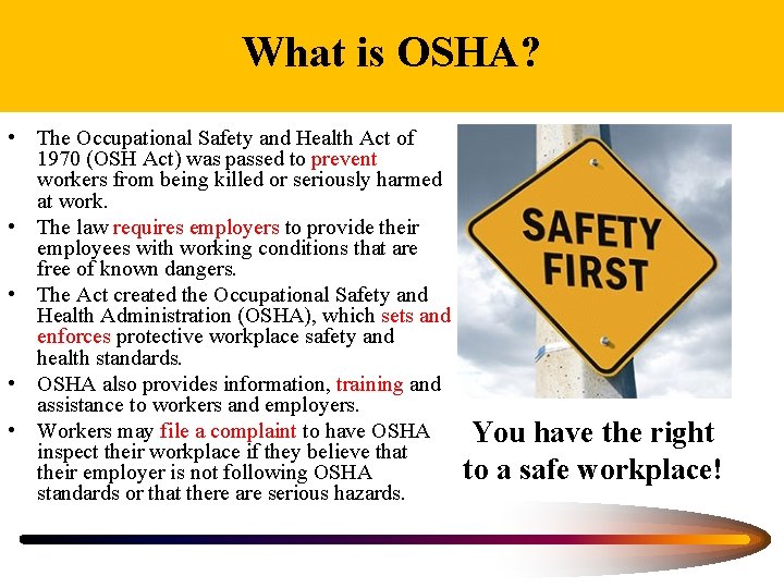 What is OSHA? • The Occupational Safety and Health Act of 1970 (OSH Act)