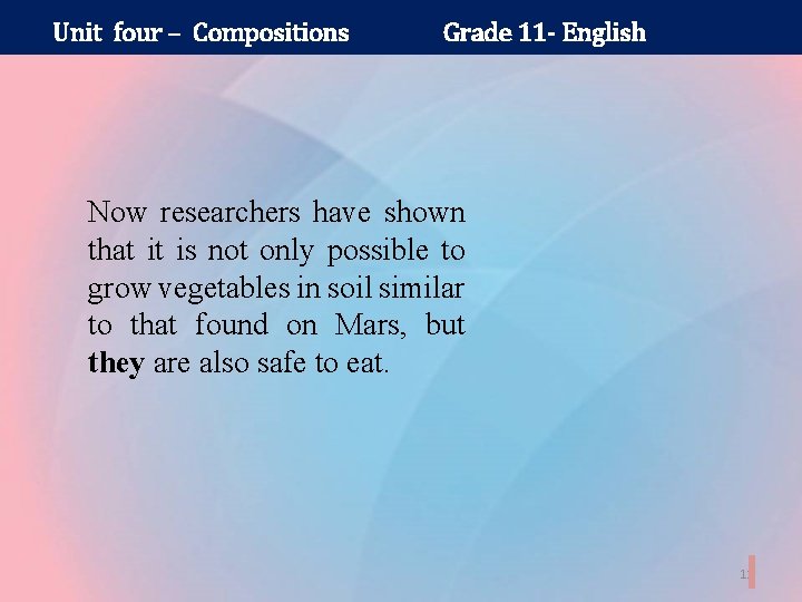 Unit four – Compositions Grade 11 - English Now researchers have shown that it