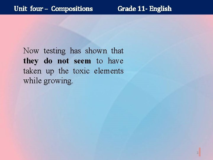 Unit four – Compositions Grade 11 - English Now testing has shown that they