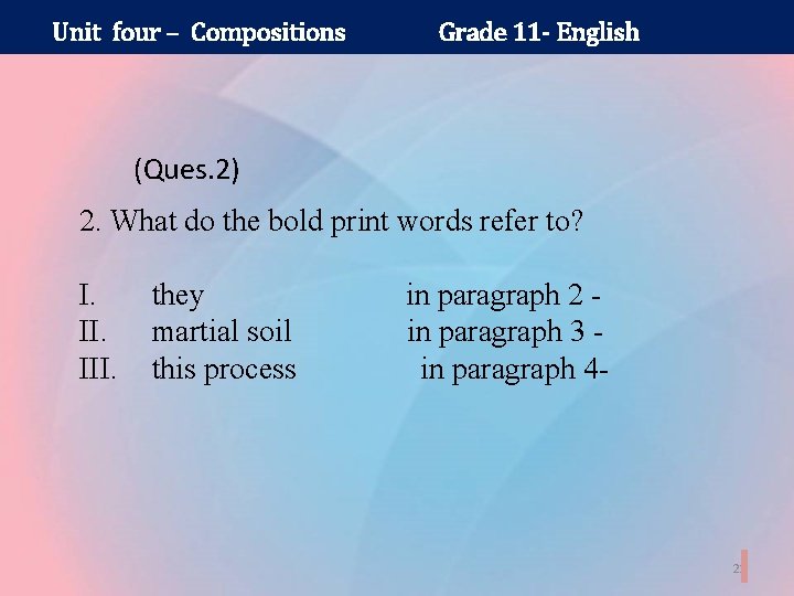 Unit four – Compositions Grade 11 - English (Ques. 2) 2. What do the