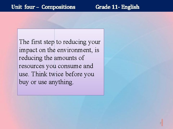 Unit four – Compositions Grade 11 - English The first step to reducing your