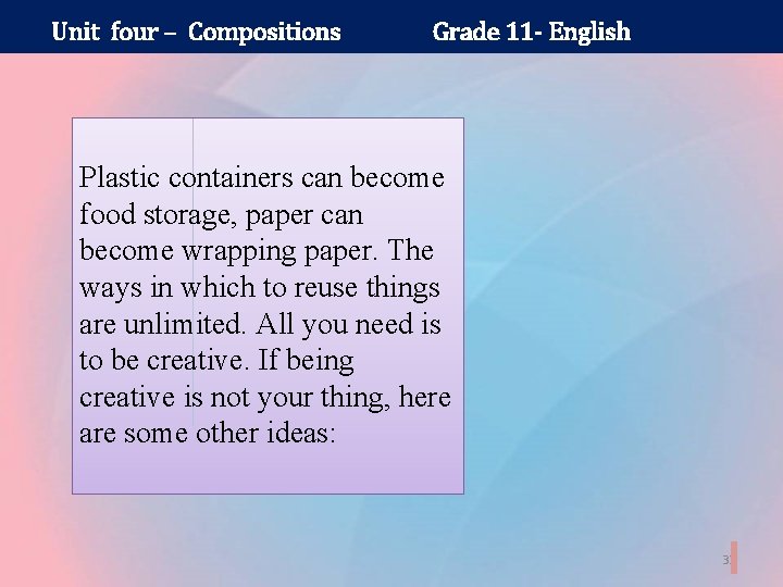 Unit four – Compositions Grade 11 - English Plastic containers can become food storage,