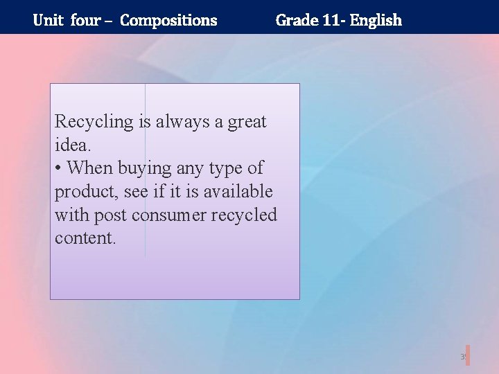 Unit four – Compositions Grade 11 - English Recycling is always a great idea.