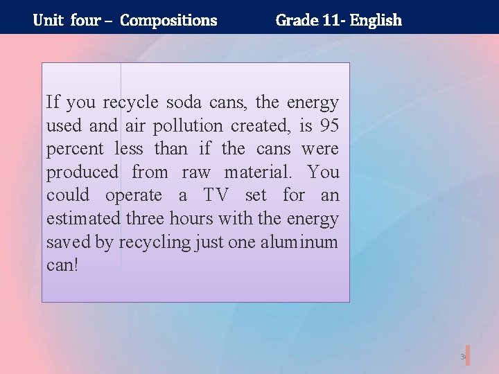 Unit four – Compositions Grade 11 - English If you recycle soda cans, the