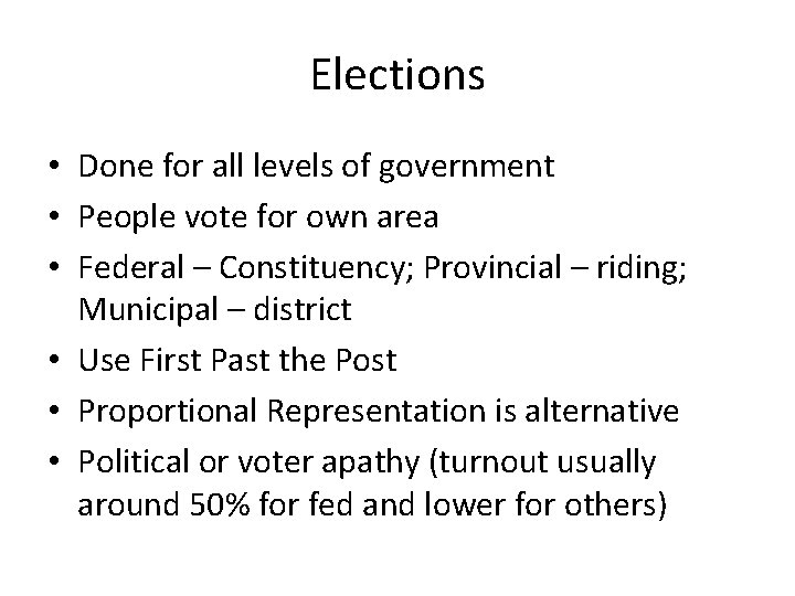 Elections • Done for all levels of government • People vote for own area