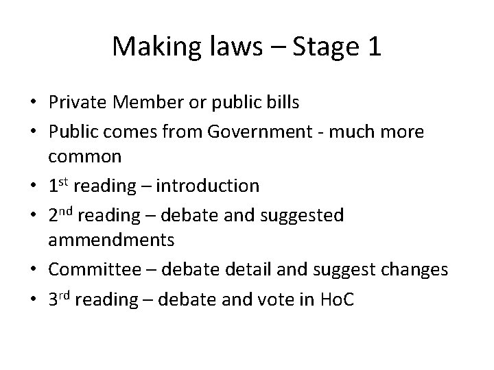 Making laws – Stage 1 • Private Member or public bills • Public comes