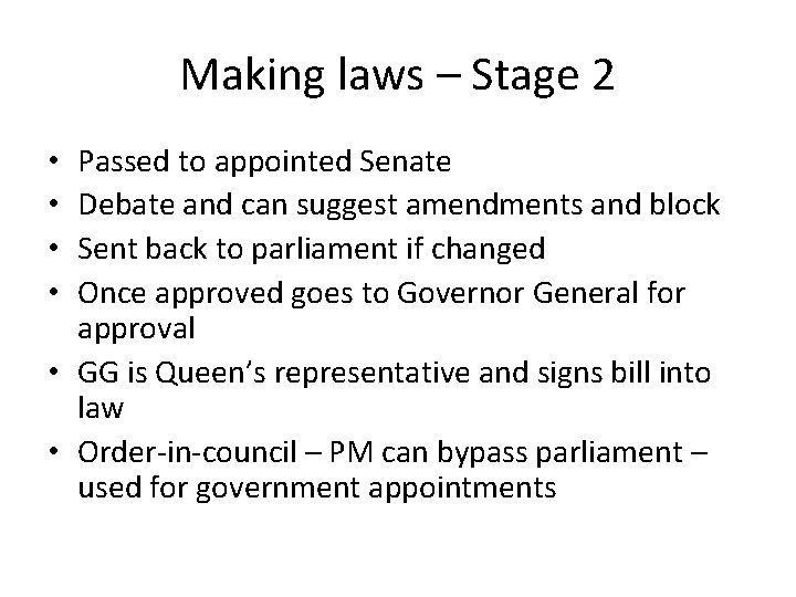 Making laws – Stage 2 Passed to appointed Senate Debate and can suggest amendments